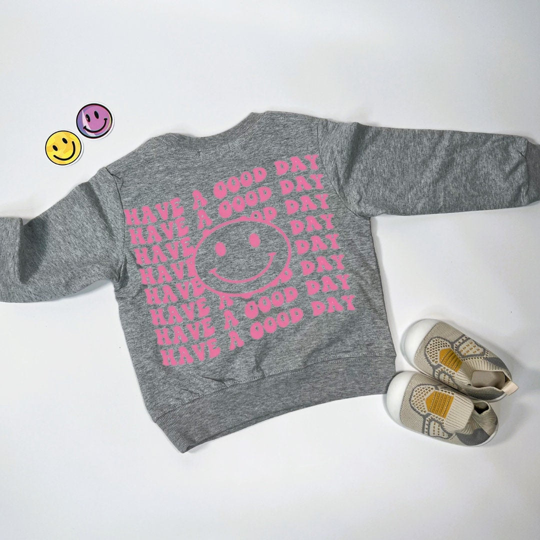Have A Good Day Sweater for kids/toddlers. Pink smiley face Sweatshirt