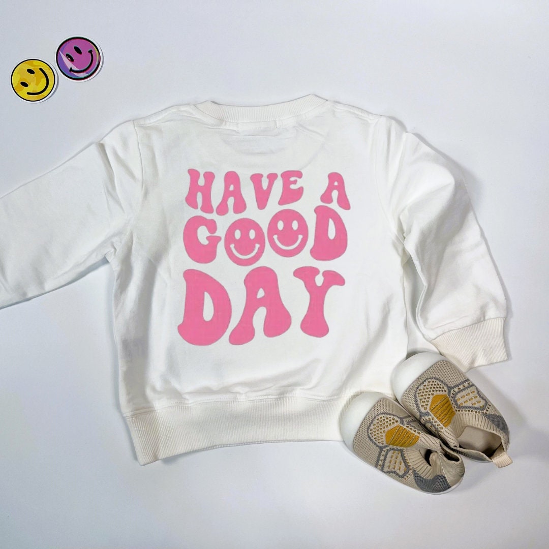 Have A Good Day Sweater for kids/toddlers. Pink smiley face Sweatshirt