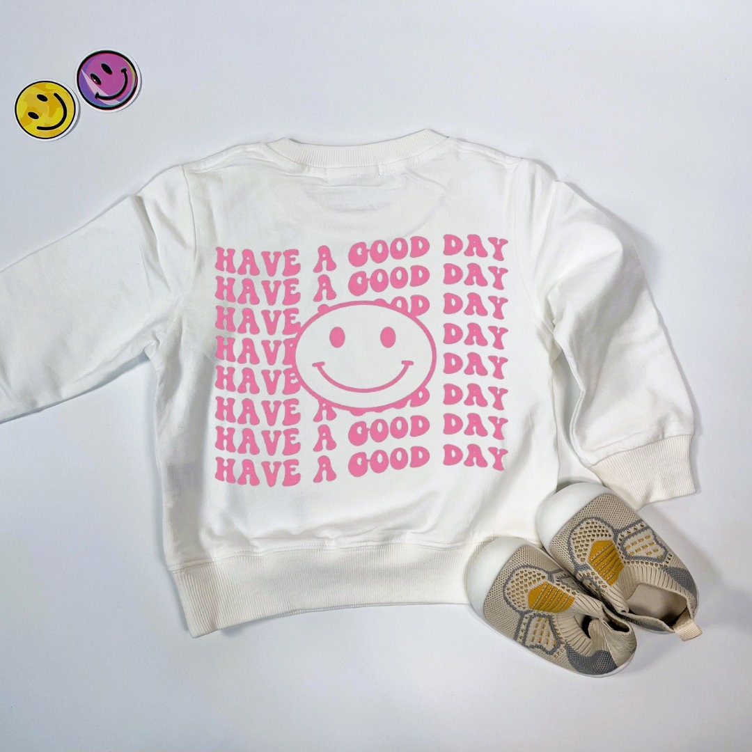 Have A Good Day Sweater for kids/toddlers. Pink smiley face Sweatshirt